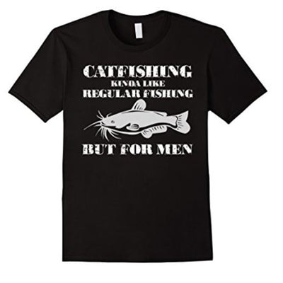Catfishing is For Men- Funny Fishing T-Shirt